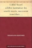 L'abbé Sicard célèbre instituteur des sourds-muets, successeur immédiate de l'abbé de l'Épée.