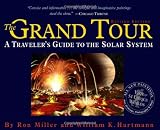 The Grand Tour: A Traveller s Guide to the Solar System