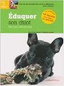 Eduquer son chiot : Pas à pas, mois par mois