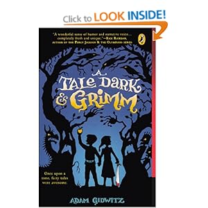 A Tale Dark and Grimm -  Adam Gidwitz