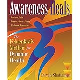awareness heals the feldenkrais method for dynamic health