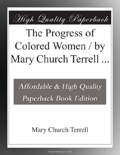 The Progress of Colored Women / by Mary Church Terrell ...