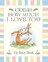 Guess How Much I Love You:  My Baby Book