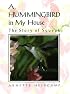 A Hummingbird in My House: The Story of Squeak