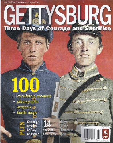 Gettysburg Three Days of Courage and Sacrifice (Civil War Times Special Edition,Summer 2013)