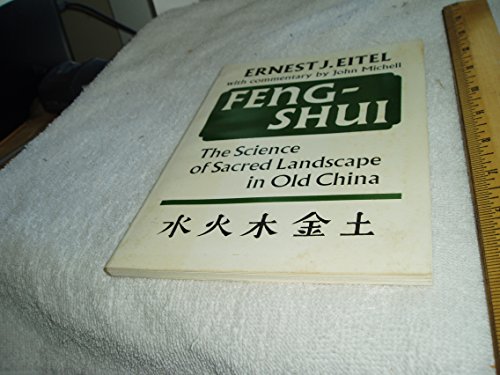 Feng-Shui: The Science of Sacred Landscape in Old China, by Ernest J. Eitel, John Michell