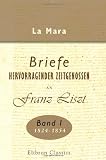 Briefe hervorragender Zeitgenossen an Franz Liszt: Band I. 1824-1854 - La Mara