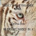 Meditation: Journey To Meet Your Power Animal - An Inner Life Journey - No.3 (Running Time 55 mins 24 secs)
