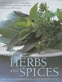 Cooking with Herbs and Spices: The Complete Guide to Aromatic
Ingredients and How to Use Them, with Over 200 Recipes