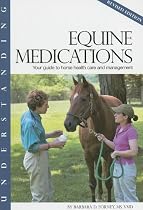 Understanding Equine Medications: Your Guide to Horse Health Care and Management (Horse Health Care Library)