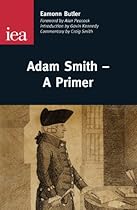 Adam Smith—A Primer (IEA Occasional Papers) Adam Smith—A Primer (IEA Occasional Papers)