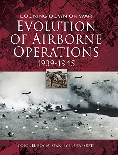 Evolution of Airborne Operations 1939-1945 (Looking Down on War)
