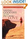 Saying Good-Bye to the Pet You Love: A Complete Resource to Help You Heal