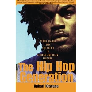The Hip-Hop Generation: Young Blacks and the Crisis in African-American Culture