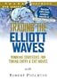 Trading the Elliott Waves: Winning strategies for Timing Entry & Exit Moves with Robert Prechter