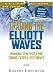 Trading the Elliott Waves: Winning strategies for Timing Entry & Exit Moves with Robert Prechter