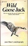 Wild Goose Jack: Jack Miner's Autobiography