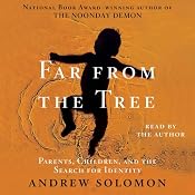 Far from the Tree: Parents, Children and the Search for Identity | [Andrew Solomon]