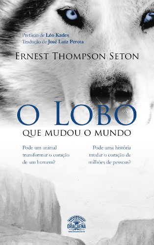 O Lobo que mudou o mundo (Portuguese Edition)