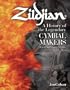 Zildjian: A History of the Legendary Cymbal Makers - Revised and Expanded Edition