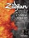 Zildjian: A History of the Legendary Cymbal Makers - Revised and Expanded Edition