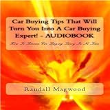 Car Buying Tips That Will Turn You Into A Car Buying Expert: How To Become Car Buying Savvy In No Time - Audiobook