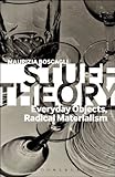 Stuff theory : everyday objects, radical materialism