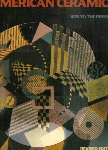 American Ceramics: 1876 To the Present