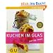 Kuchen im Glas: Just cooking (GU Just Cooking)