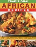 Traditional African Recipes: Authentic dishes from all over Africa adapted for the Western kitchen - all shown step by step in 300 simple-to-follow photographs