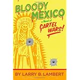 Bloody Mexico: a novel of Cartel Wars