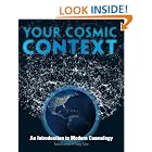 Click here to buy Your Cosmic Context: An Introduction to Modern Cosmology by  Todd Duncan and Craig Tyler.