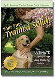 Your Pup: Trained Solid! - The Ultimate Step-by-step Puppy and Dog Training System