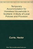 Temporary accommodation for homeless households in Scotland : a study of local policies and provision
