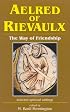 Aelred of Rievaulx: The Way of Friendship: Selected Spiritual Writings (Spirituality Through the Ages Series)