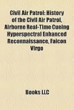 Civil Air Patrol: History of the Civil Air Patrol, Airborne Real-Time Cueing Hyperspectral Enhanced Reconnaissance, Falcon Virgo-