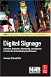 Digital Signage: Software, Networks, Advertising, and Displays: A Primer for Understanding the Business (Nab Executive Technology Briefings)
