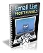 Email List Profit Funnels: Uncover The Powerful Fail Proof System To Maximizing Your Email Profits, Instantly!
