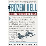 A Frozen Hell: The Russo-Finnish Winter War of 1939-1940