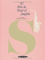El Arte de Tocar el Saxofón: The Art of Saxophone Playing (Spanish Language Edition) (The Art Of Series) (Spanish Edition)