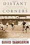 Distant Corners: American Soccer's History of Missed Opportunities and Lost Causes (Sporting Series)