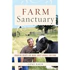 Farm Sanctuary: Changing Hearts and Minds About Animals and Food by Gene Baur