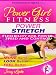 Power Girl Fitness - POWER STRETCH - Flexibility for Power, Speed and Control