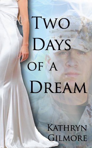 Two Days of a Dream by Kathryn Gilmore