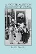 A Higher  Ambition: Bay Area Women Fight for Suffrage