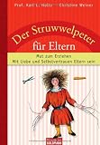 Der Struwwelpeter fuer Eltern Mut zum Erziehen; mit Liebe und Selbstvertrauen Eltern sein. Gesamttitel: Mosaik bei Goldmann Der Struwwelpeter fuer Eltern Mut zum Erziehen; mit Liebe und Selbstvertrauen Eltern sein. Gesamttitel: Mosaik bei Goldmann