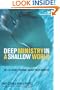 Deep Ministry in a Shallow World: Not-So-Secret Findings about Youth Ministry (Youth Specialties)