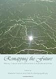 Remapping the future : history, culture and environment in Australia and India