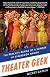 Theater geek : the real life drama of a summer at Stagedoor Manor