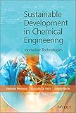 Sustainable development in chemical engineering : innovative technologies